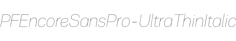 PFEncoreSansPro-UltraThinItalic font preview