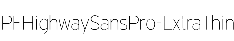 PFHighwaySansPro-ExtraThin font preview