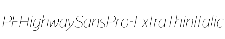 PFHighwaySansPro-ExtraThinItalic font preview