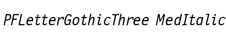 PFLetterGothicThree MedItalic font preview