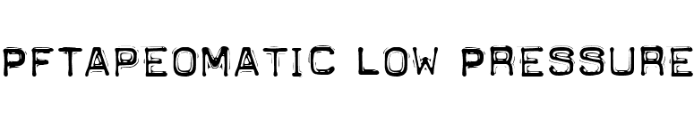 PFTapeomatic Low Pressure font preview