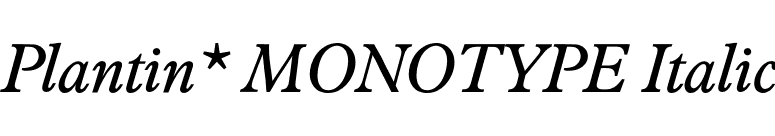 Plantin* MONOTYPE Italic font preview