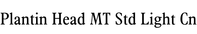 Plantin Head MT Std Light Cn font preview