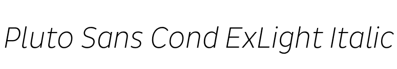 Pluto Sans Cond ExLight Italic font preview