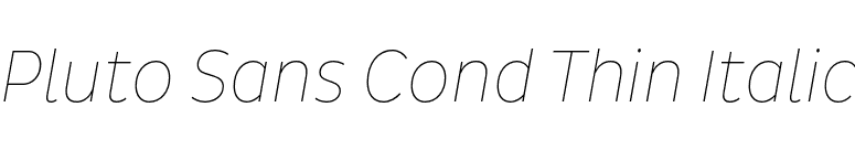 Pluto Sans Cond Thin Italic font preview