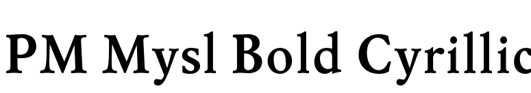 PM Mysl Bold Cyrillic font preview