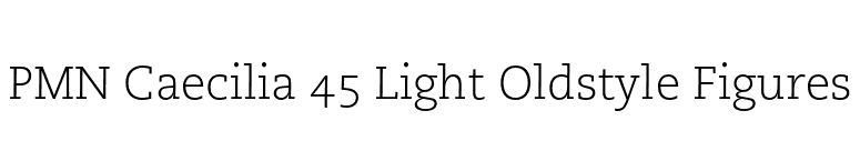 PMN Caecilia 45 Light Oldstyle Figures font preview