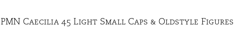PMN Caecilia 45 Light Small Caps & Oldstyle Figures font preview
