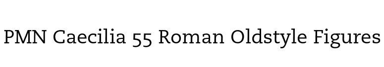 PMN Caecilia 55 Roman Oldstyle Figures font preview