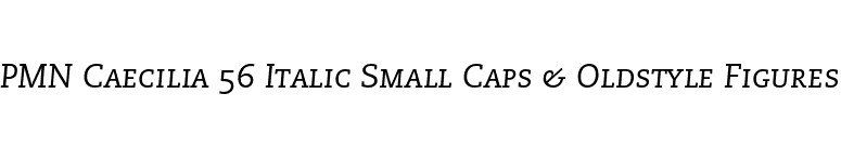 PMN Caecilia 56 Italic Small Caps & Oldstyle Figures font preview