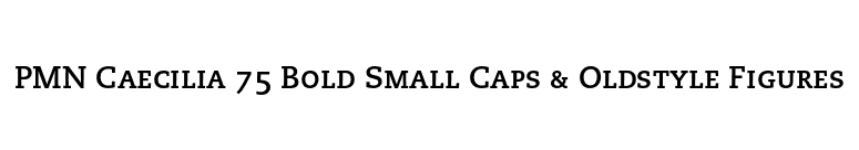 PMN Caecilia 75 Bold Small Caps & Oldstyle Figures font preview