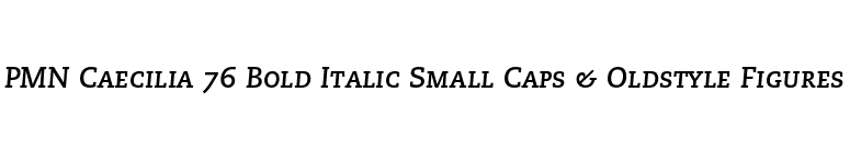 PMN Caecilia 76 Bold Italic Small Caps & Oldstyle Figures font preview