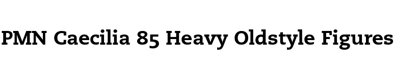 PMN Caecilia 85 Heavy Oldstyle Figures font preview