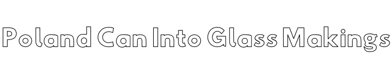 Poland Can Into Glass Makings font preview