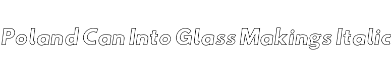 Poland Can Into Glass Makings Italic font preview