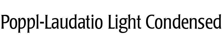 Poppl-Laudatio Light Condensed font preview
