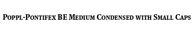 Poppl-Pontifex BE Medium Condensed with Small Caps font preview