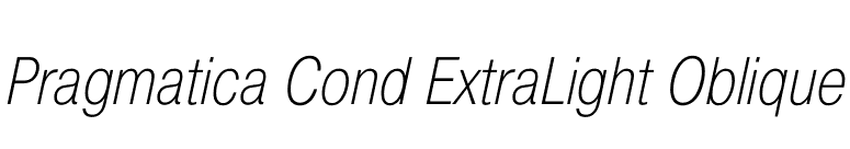 Pragmatica Cond ExtraLight Oblique font preview