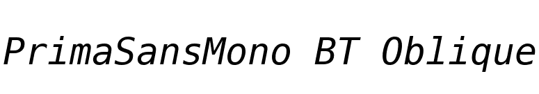 PrimaSansMono BT Oblique font preview