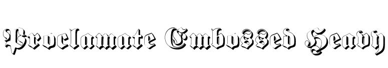 Proclamate Embossed Heavy font preview