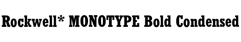 Rockwell* MONOTYPE Bold Condensed font preview