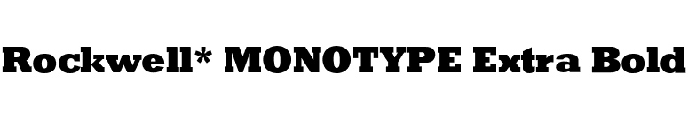 Rockwell* MONOTYPE Extra Bold font preview
