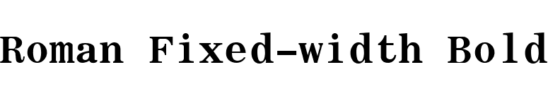 Roman Fixed-width Bold font preview