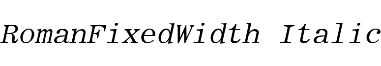 RomanFixedWidth Italic font preview