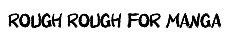 Rough Rough for Manga font preview