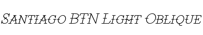 Santiago BTN Light Oblique font preview