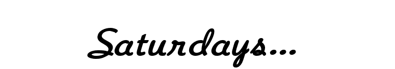 Saturdays... font preview