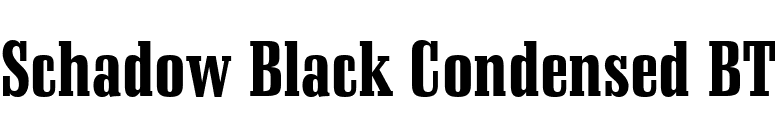 Schadow Black Condensed BT font preview