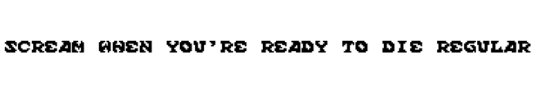 Scream When You're Ready To Die Regular font preview