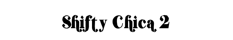 Shifty Chica 2 font preview