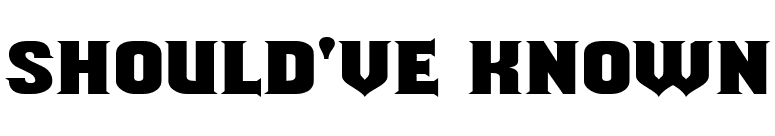Should've Known font preview