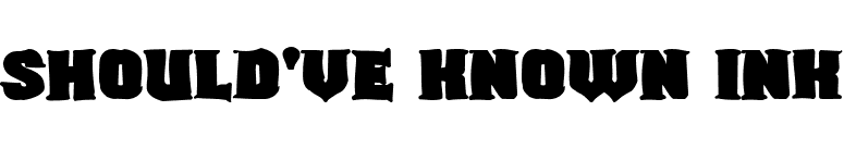 Should've Known Ink font preview