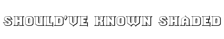Should've Known Shaded font preview
