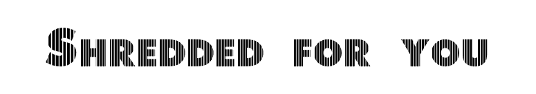 Shredded for you font preview