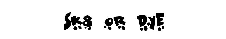 Sk8 or dye font preview