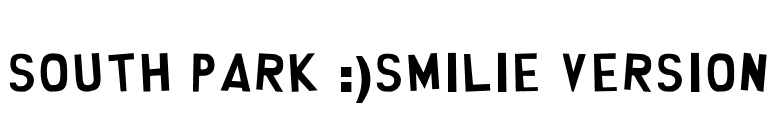 South Park :)Smilie version font preview