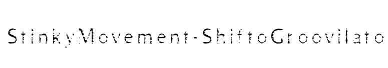 StinkyMovement-ShiftoGroovilato font preview