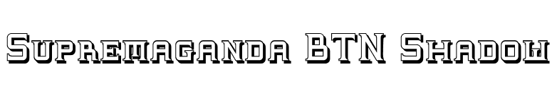 Supremaganda BTN Shadow font preview