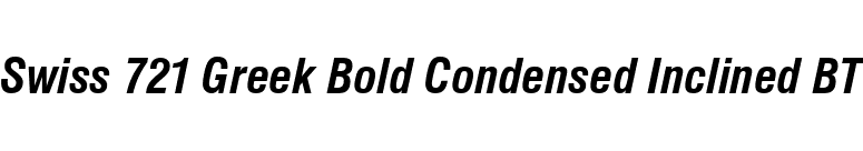 Swiss 721 Greek Bold Condensed Inclined BT font preview