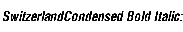 SwitzerlandCondensed Bold Italic: font preview