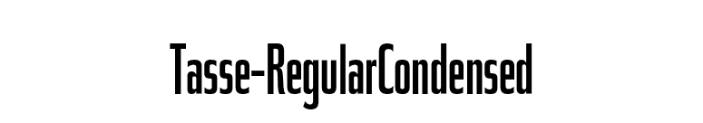 Tasse-RegularCondensed font preview