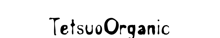 TetsuoOrganic font preview