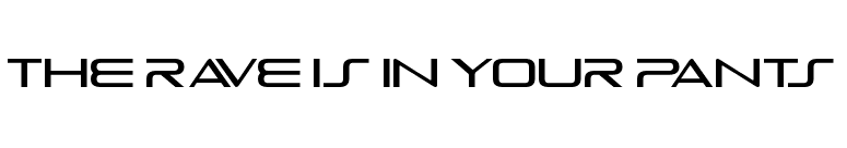 The Rave Is In Your Pants font preview