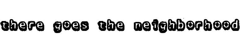 there goes the neighborhood font preview