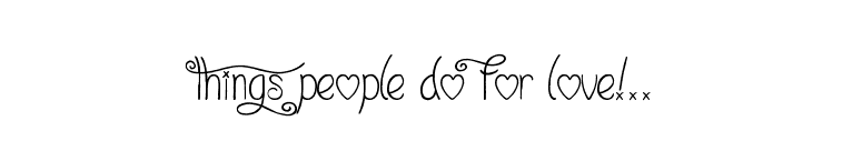 Things People Do For Love!.. font preview
