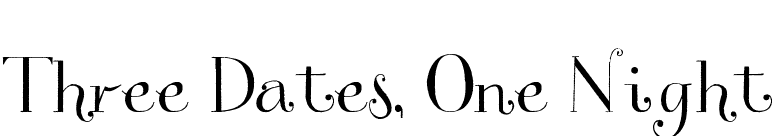 Three Dates, One Night font preview